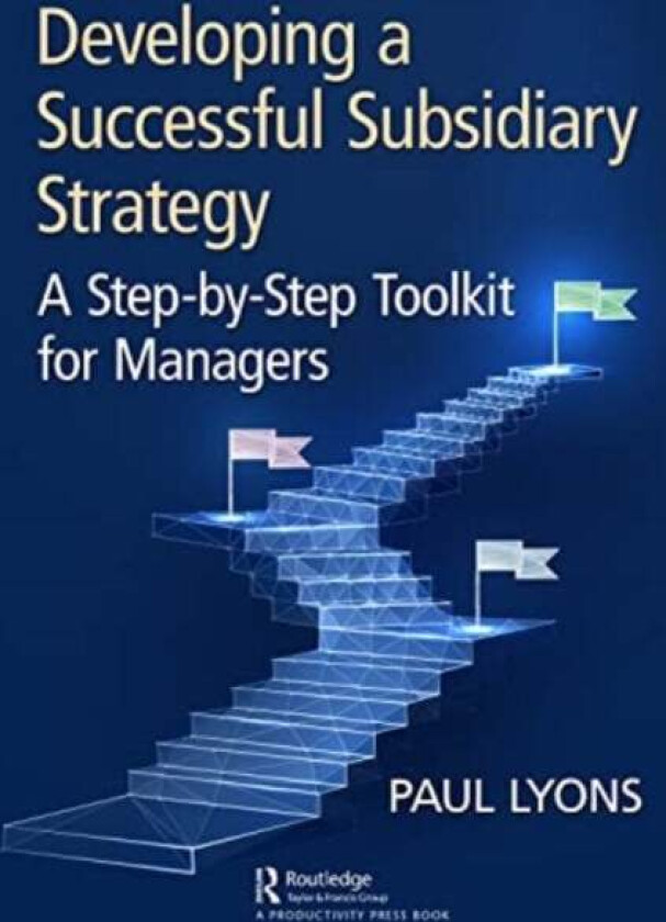 Developing a Successful Subsidiary Strategy av Paul Lyons