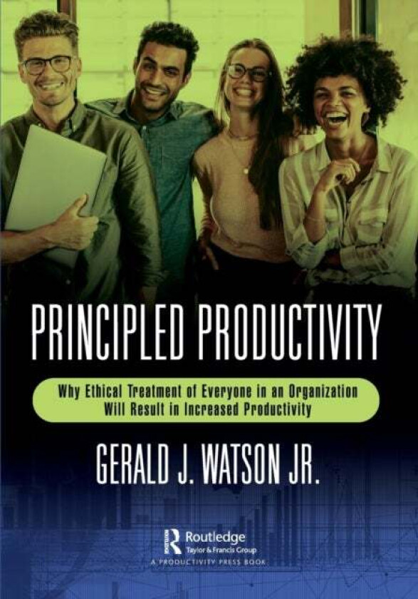 Principled Productivity av Gerald J. (Consulting Engineering Sacramento CA) Watson Jr.