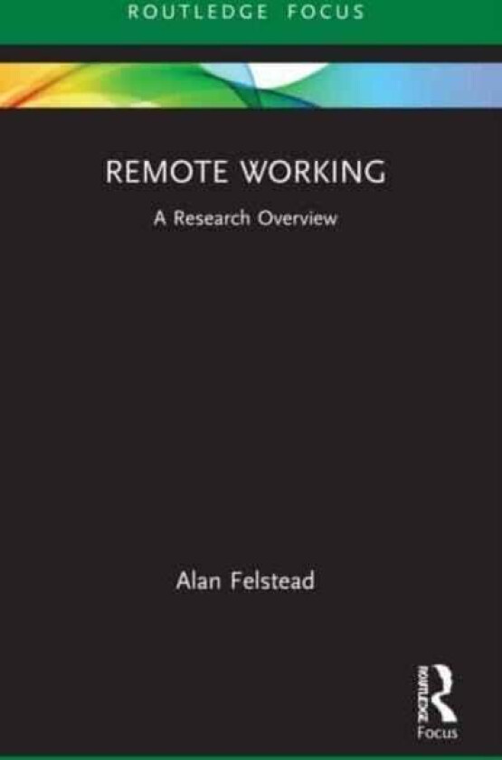Remote Working av Alan (University of Cardiff UK) Felstead