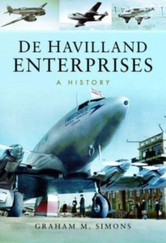 De Havilland Enterprises: A History av Graham M Simons