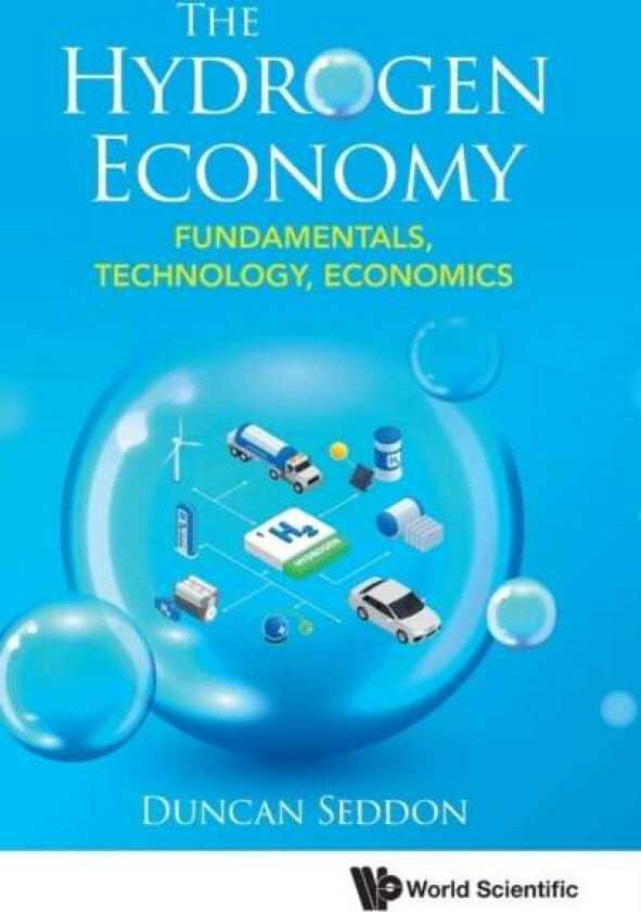 Hydrogen Economy, The: Fundamentals, Technology, Economics av Duncan (Duncan Seddon & Associates Pty. Ltd Australia) Seddon