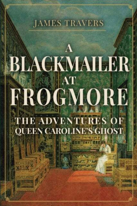 A Blackmailer at Frogmore av James Travers