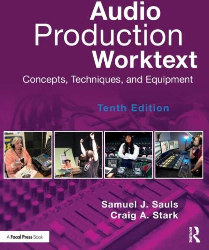 Audio Production Worktext av Samuel (University of North Texas USA) Sauls, St