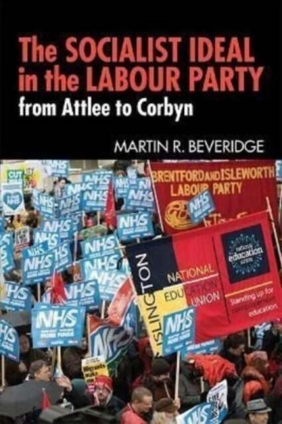 The Socialist Ideal in the Labour Party av Martin R. Beveridge
