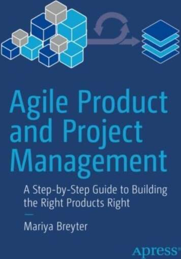 Agile Product and Project Management av Mariya Breyter