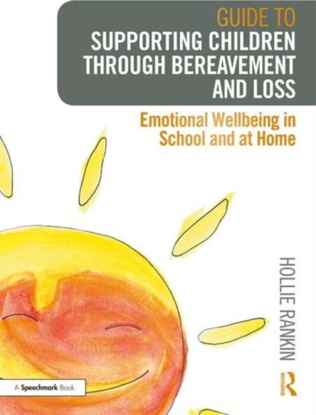 Guide to Supporting Children through Bereavement and Loss av Hollie Rankin