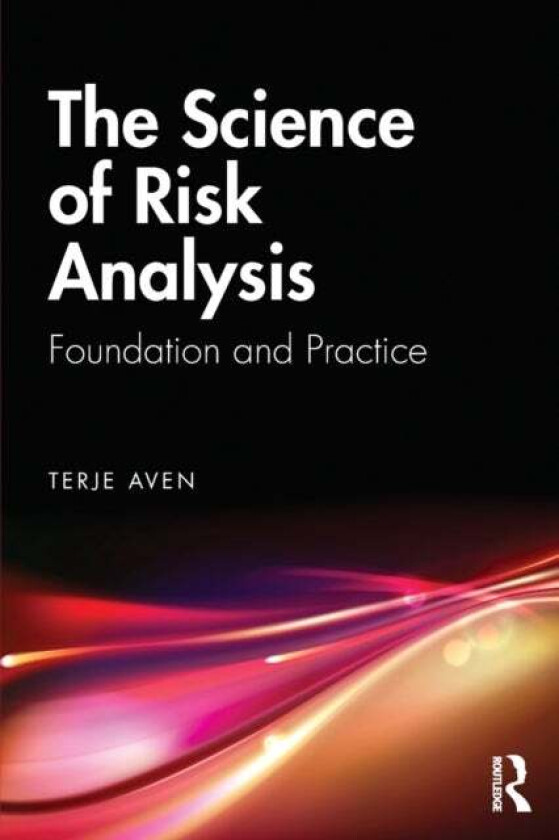 The Science of Risk Analysis av Terje (University of Stavanger Norway) Aven