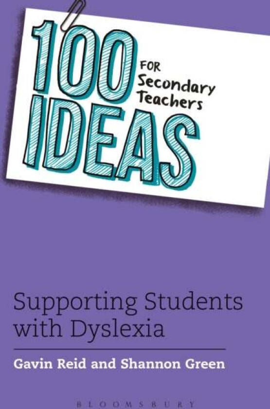 100 Ideas for Secondary Teachers: Supporting Students with Dyslexia av Dr. Gavin Reid, Shannon Green