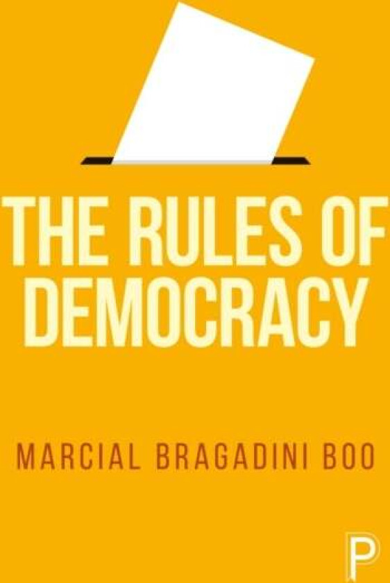 The Rules of Democracy av Marcial (Chief Executive of UKPHR (UK Public Health Register)) Bragadini Boo