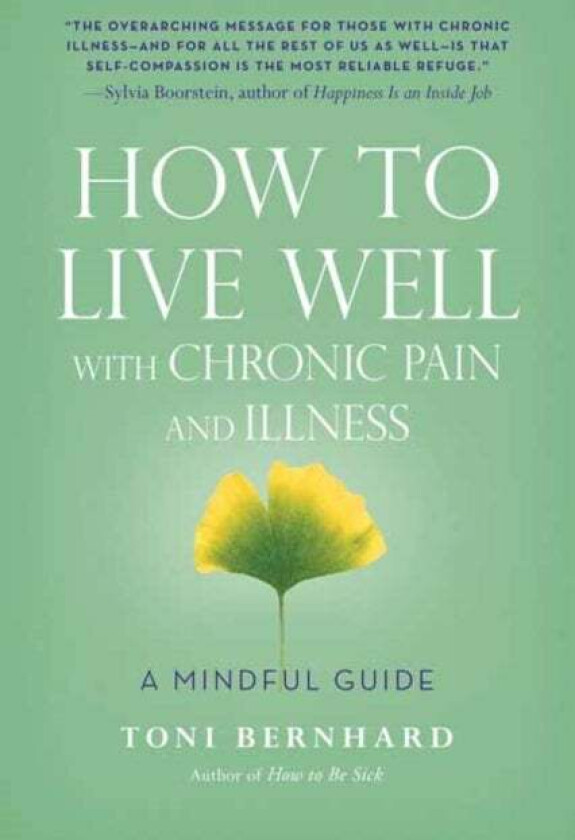 How to Live Well with Chronic Pain and Illness av Toni Bernhard