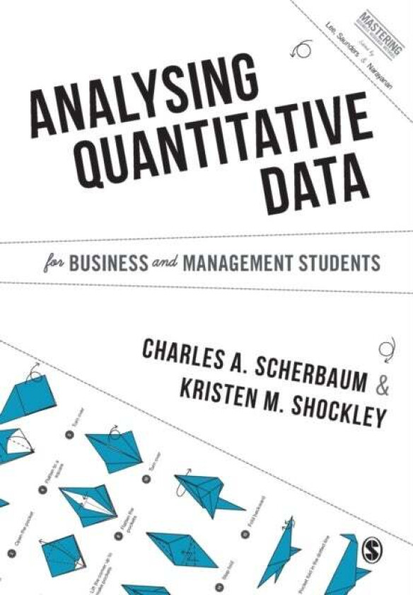 Analysing Quantitative Data for Business and Management Students av Charles A Scherbaum, Kristen M. Shockley