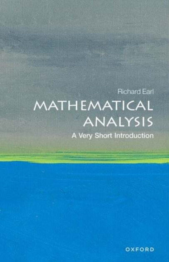 Mathematical Analysis: A Very Short Introduction av Richard (Ben Delo Fellow in Mathematics Ben Delo Fellow in Mathematics Worcester College Universit