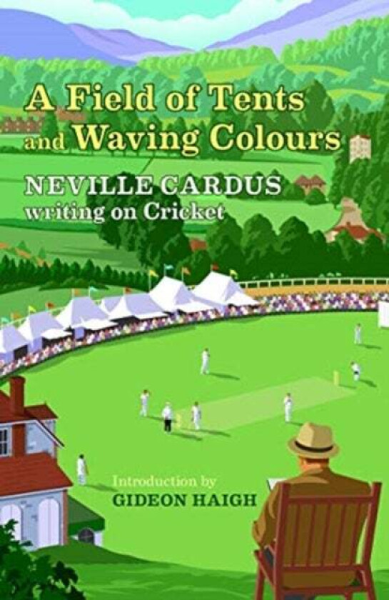 A Field of Tents and Waving Colours av Neville Cardus