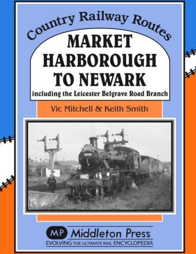 Market Harborough to Newark av Vic Mitchell