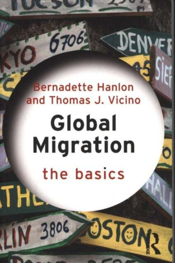 Global Migration: The Basics av Bernadette Hanlon, Thomas (Northeastern University USA) Vicino