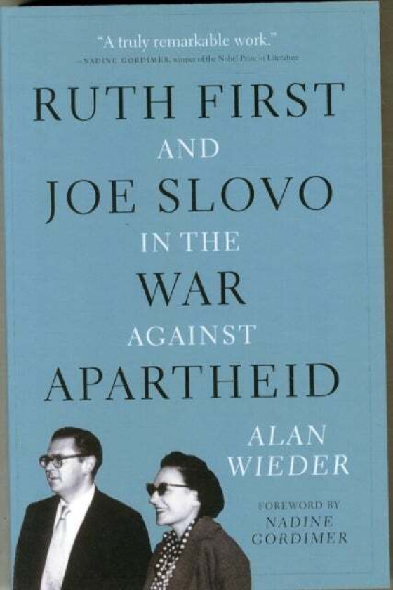 Ruth First and Joe Slovo in the War to End Apartheid av Alan Wieder