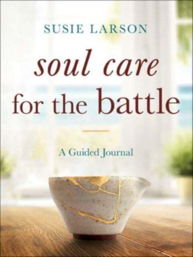 Soul Care for the Battle - A Guided Journal av Susie Larson