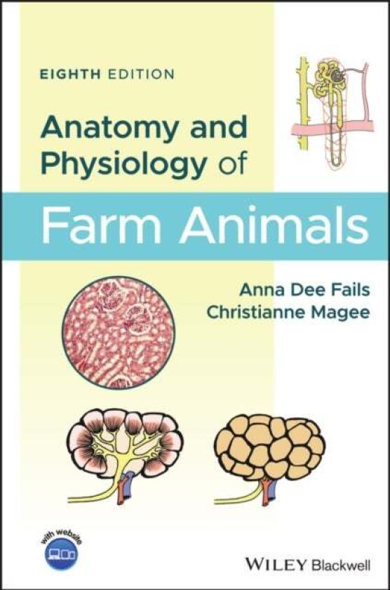 Anatomy and Physiology of Farm Animals av Anna Dee Ph.D DVM (Colorado State University) Fails, Christianne (Colorado State University) Magee