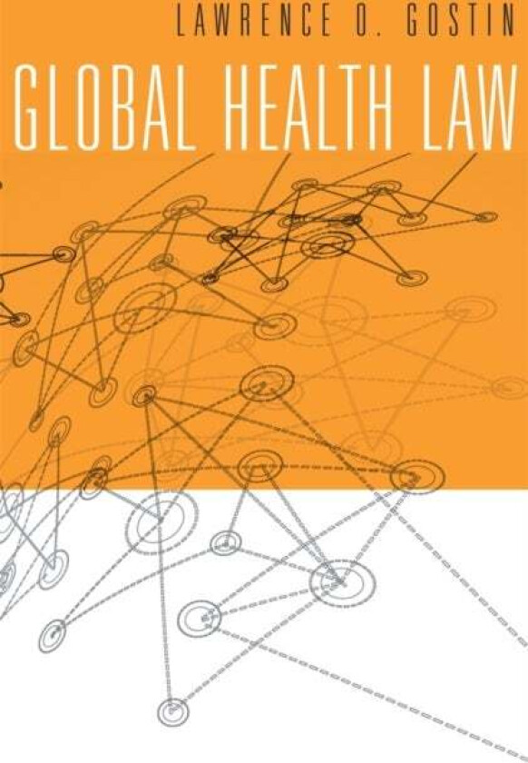 Global Health Law av Lawrence O. Gostin