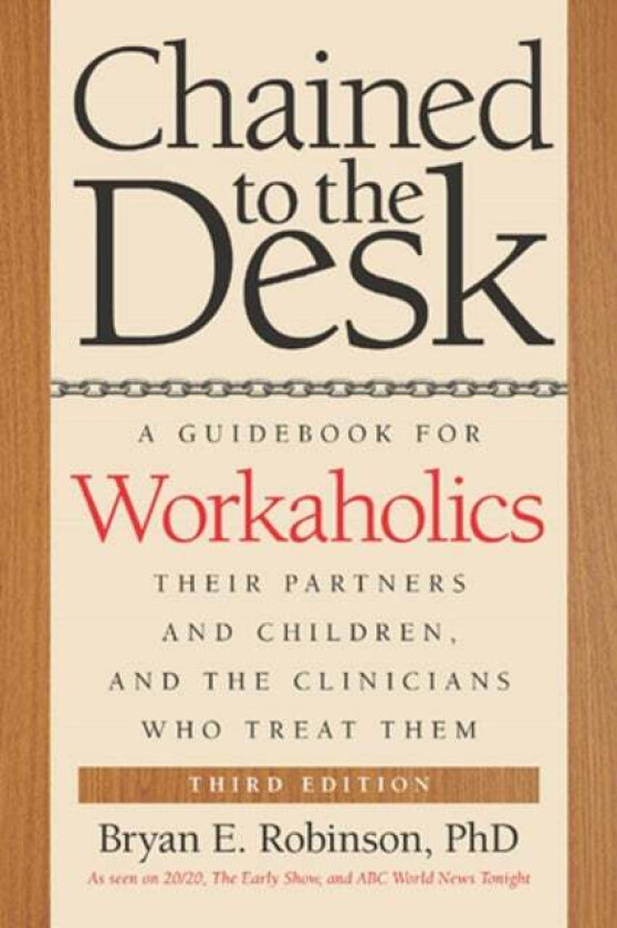 Chained to the Desk (Third Edition) av Bryan E. Robinson