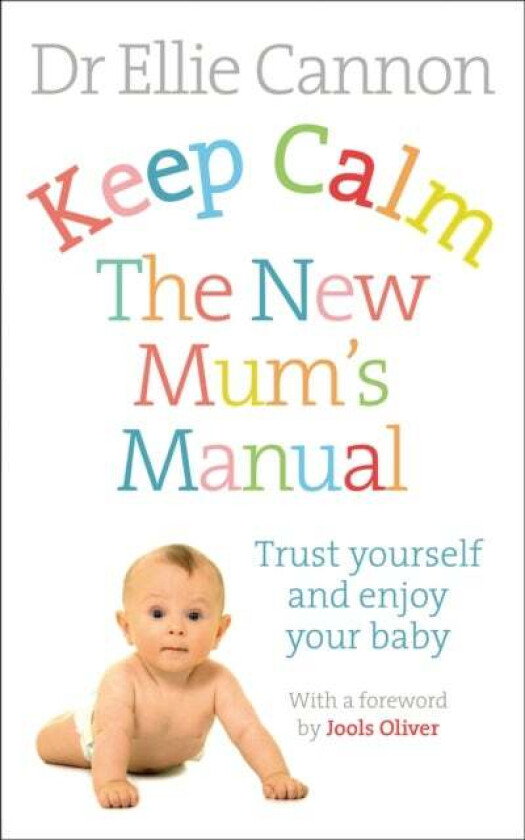 Keep Calm: The New Mum's Manual av Dr. Ellie Cannon
