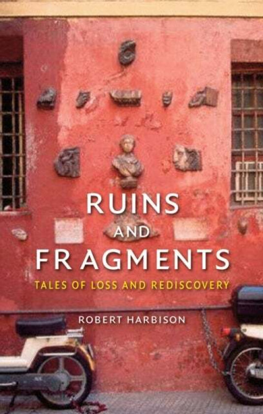 Ruins and Fragments av Robert Harbison