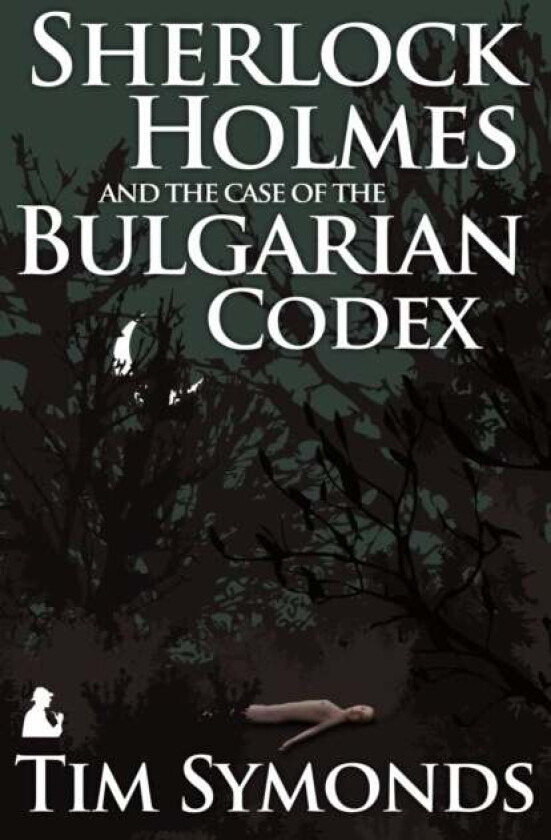 Sherlock Holmes and the Case of the Bulgarian Codex av Tim Symonds