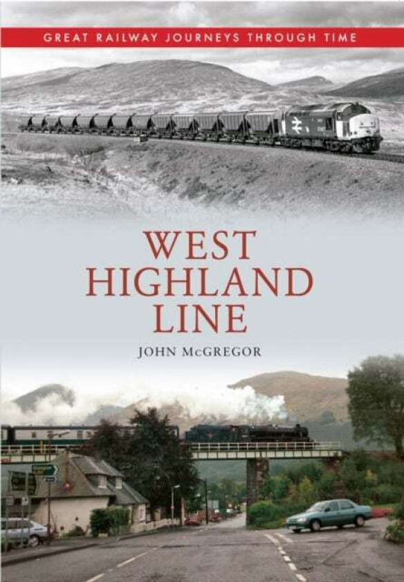 West Highland Line Great Railway Journeys Through Time av John McGregor