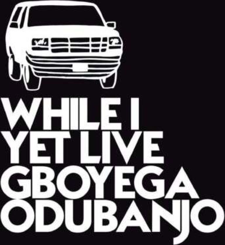 While I Yet Live av Gboyega Odubanjo