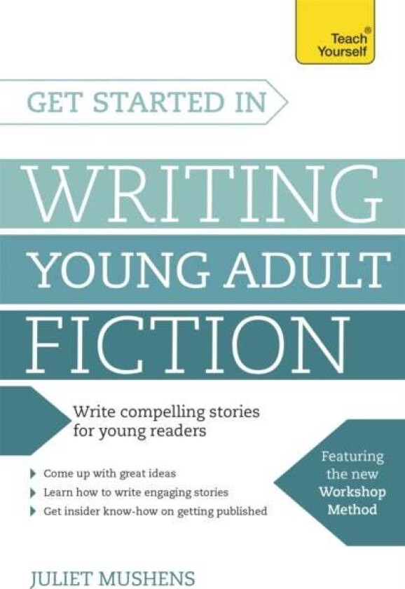 Get Started in Writing Young Adult Fiction av Juliet Mushens