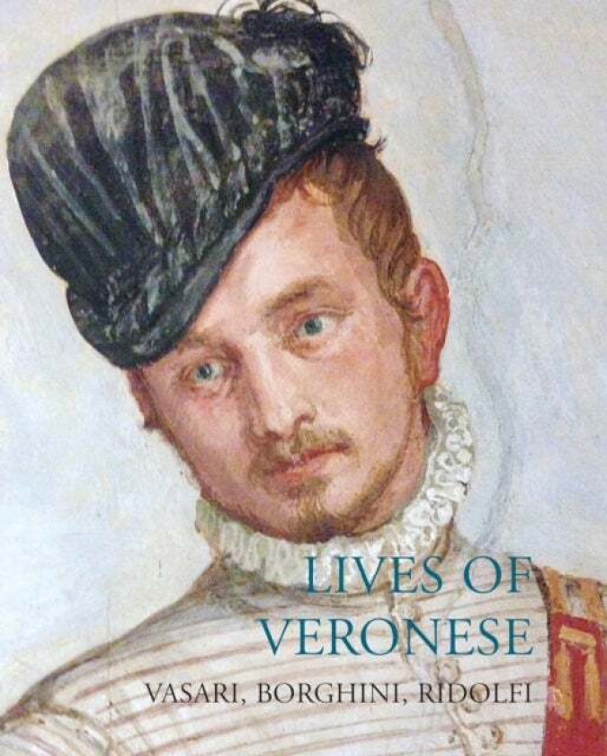 Lives of Veronese av Giorgio Vasari, Raffaello Borghini, Carlo Ridolfi