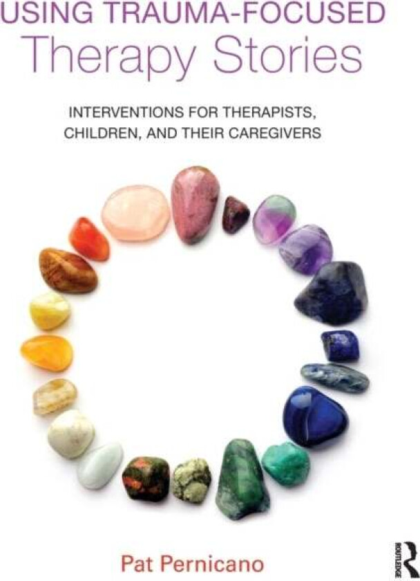 Using Trauma-Focused Therapy Stories av Pat (South Texas Veterans Health Care System Texas USA) Pernicano