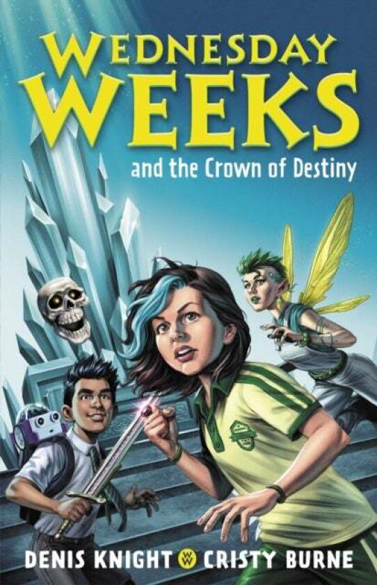 Wednesday Weeks and the Crown of Destiny av Denis Knight, Cristy Burne