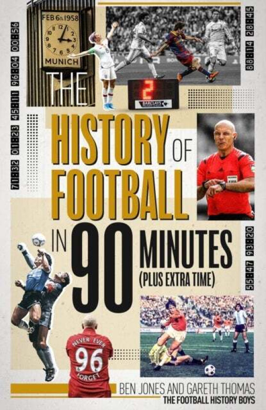 The History of Football in 90 Minutes av Ben Jones, Gareth Thomas