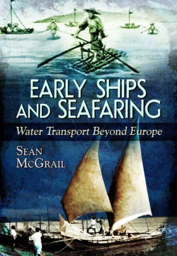 Early Ships and Seafaring av Sean McGrail