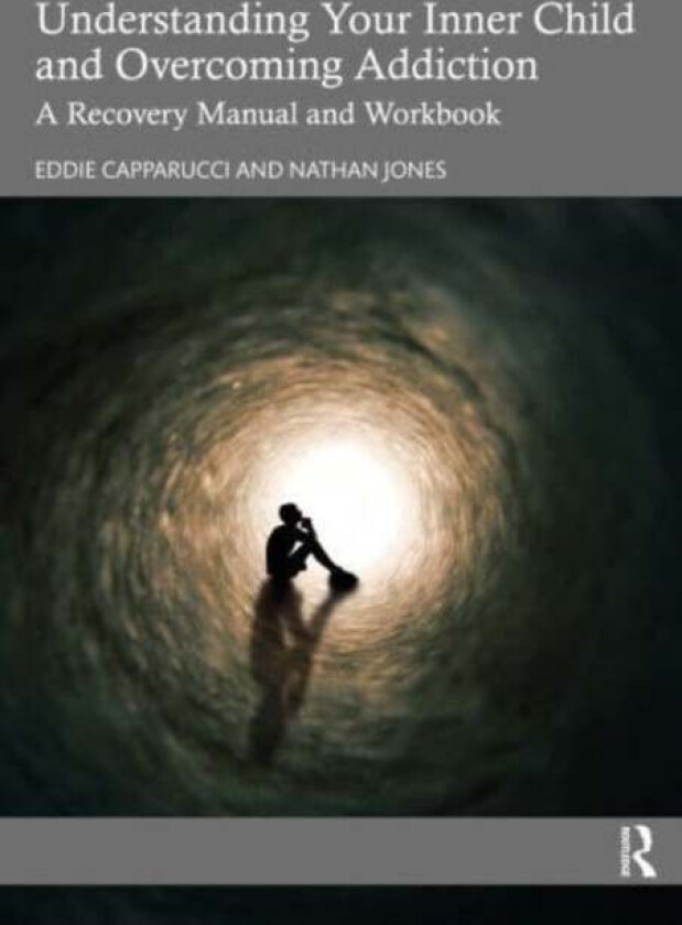 Understanding Your Inner Child and Overcoming Addiction av Eddie Capparucci, Nathan (Founder London Centre for Addictions UK) Jones
