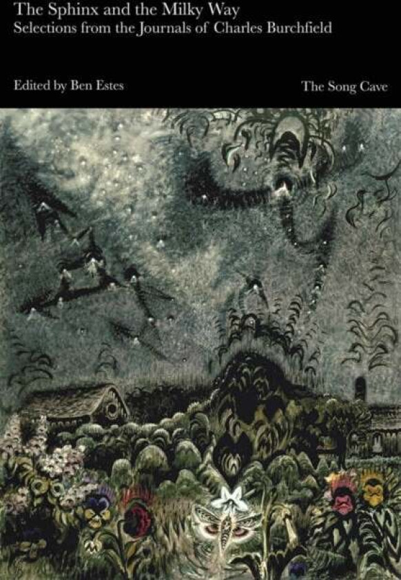 The Sphinx and the Milky Way: Selections from the Journals of Charles Burchfield