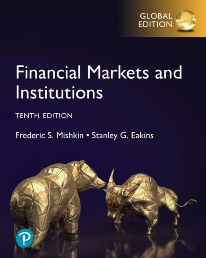Financial Markets and Institutions, Global Edition av Frederic Mishkin, Stanley Eakins