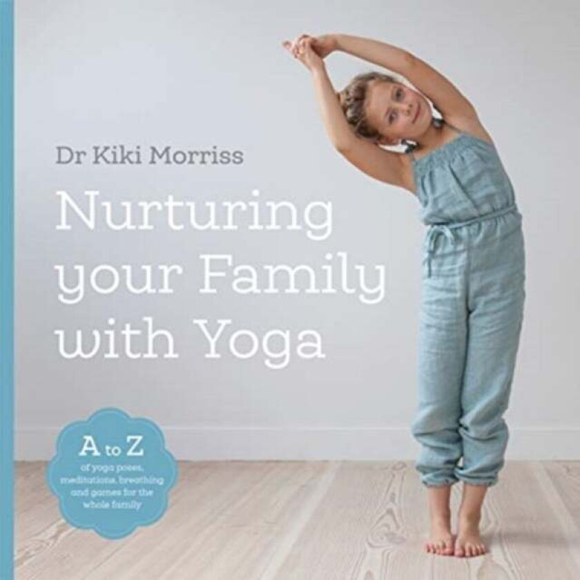 Nurturing Your Family With Yoga av Doctor Kiki Morriss