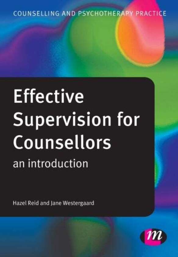Effective Supervision for Counsellors av Hazel Reid, Jane Westergaard