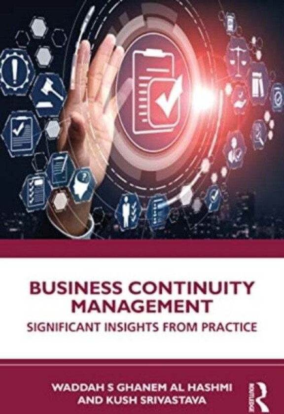 Business Continuity Management av Waddah S (Senior Director - Sustainability Operational and Business Excellence Emirates National Oil Company) Ghanem