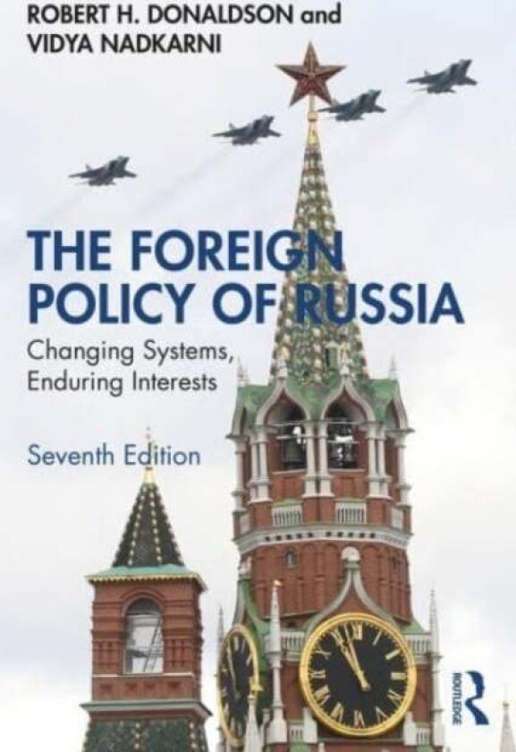 The Foreign Policy of Russia av Robert H. Donaldson, Vidya Nadkarni