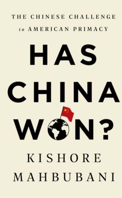 Has China Won? av Kishore Mahbubani