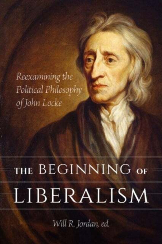 The Beginning of Liberalism av Will R. Jordan
