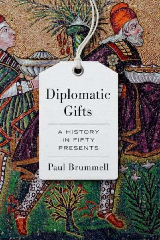 Diplomatic Gifts av Paul Brummell