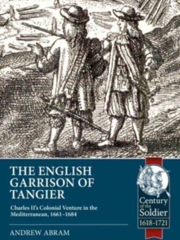 The English Garrison of Tangier av Andrew Abram
