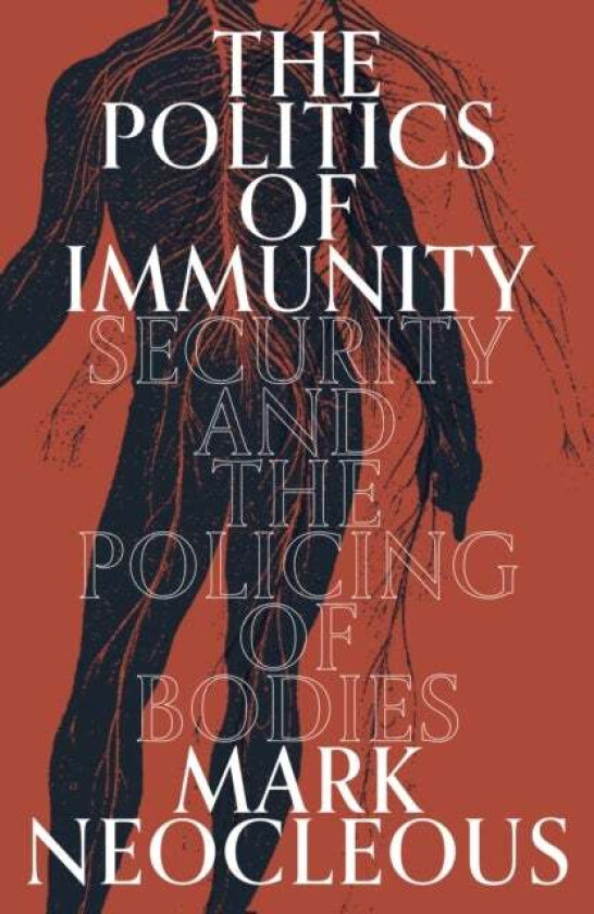 The Politics of Immunity av Mark Neocleous