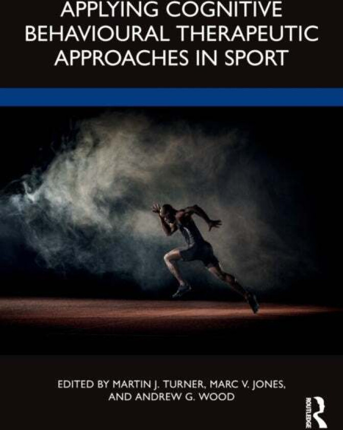 Applying Cognitive Behavioural Therapeutic Approaches in Sport