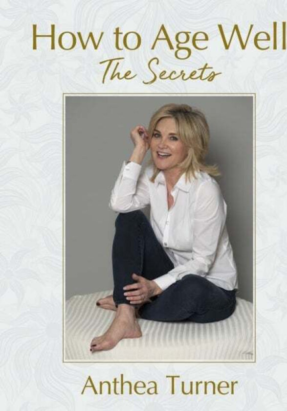 How to Age Well av Anthea Turner
