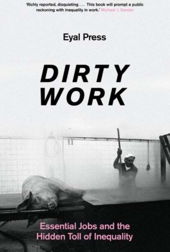 Dirty Work av Press Eyal Press
